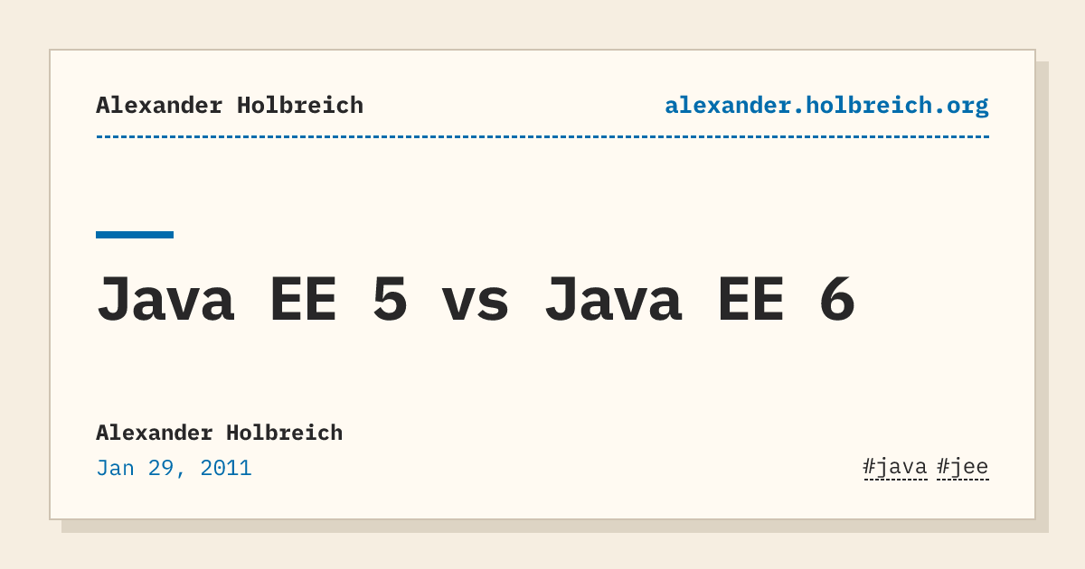Java EE 5 vs Java EE 6 | Alexander Holbreich